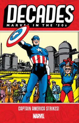 Decades: Marvel in the '50s - Captain America Strikes! - Burgos, Carl