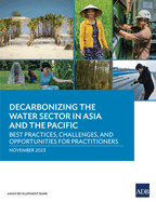 Decarbonizing the Water Sector in Asia and the Pacific: Best Practices, Challenges, and Opportunities for Practitioners