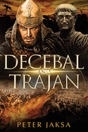 Decebal And Trajan: Rome - Dacia Wars Series 100 - 102 AD