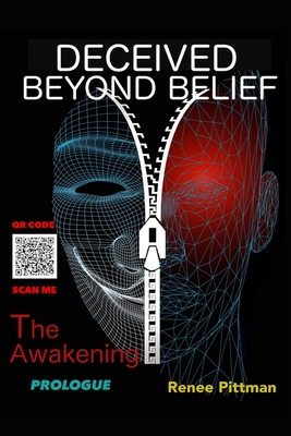 Deceived Beyond Belief - The Awakening: Prologue - Pittman, Renee