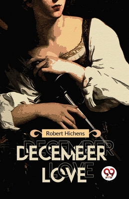 December Love - Hichens, Robert