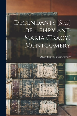 Decendants [sic] of Henry and Maria (Tracy) Montgomery - Montgomery, Alvin Eugene 1898-