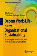 Decent Work-Life-Flow and Organizational Sustainability: Achieving Balance, Health, and Performance in Organizations
