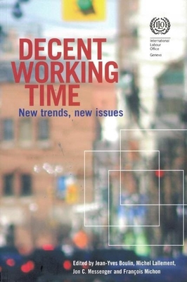 Decent Working Time: New Trends, New Issues - Boulin, Jean-Yves (Editor), and Lallement, Michel (Editor), and Messenger, Jon C (Editor)