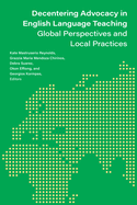 Decentering Advocacy in English Language Teaching: Global Perspectives and Local Practices