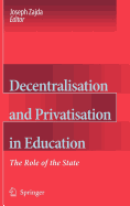 Decentralisation and Privatisation in Education: The Role of the State