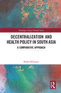 Decentralization and Health Policy in South Asia: A Comparative Approach