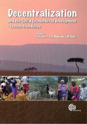 Decentralization and the Social Economics of Development: Lessons from Kenya - Barrett, Christopher B, and Mude, Andrew G, and African Economic Research Consortium