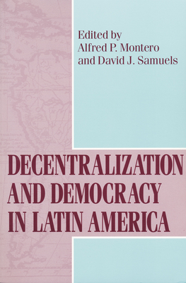 Decentralization Democracy in Latin Am - Montero, Alfred P (Editor)