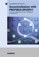 Decentralization with Profibus DP/Dpv1: Architecture and Fundamentals, Configuration and Use with Simatic S7