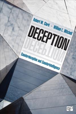 Deception: Counterdeception and Counterintelligence - Clark, Robert M, and Mitchell, William L, Dr.