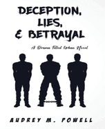 Deception Lies And Betrayal: A Drama Filled Urban Novel