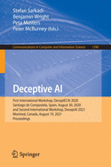 Deceptive AI: First International Workshop, DeceptECAI 2020, Santiago de Compostela, Spain, August 30, 2020 and Second International Workshop, DeceptAI 2021, Montreal, Canada, August 19, 2021,  Proceedings