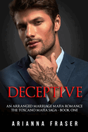 Deceptive - An Arranged Marriage Mafia Romance: The Toscano Mafia Saga - Book One