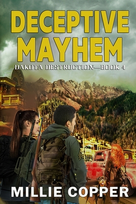 Deceptive Mayhem: Dakota Destruction Book 4 America's New Apocalypse - Copper, Millie