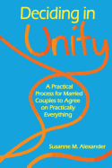 Deciding in Unity: A Practical Process for Married Couples to Agree on Practically Everything