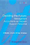 Deciding the Future: Management Accountants as Decision Support Personnel - Murphy, C, and Currie, J, and Fahy, Martin