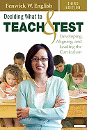 Deciding What to Teach & Test: Developing, Aligning, and Leading the Curriculum