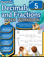 Decimals and Fractions Math Workbook 5th Grade: Fractions and Decimals Grade 5, Operations with Decimals and Fractions, Fractions Word Problems, Convert Mixed Numbers and Improper Fractions