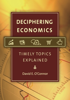 Deciphering Economics: Timely Topics Explained - O'Connor, David E.