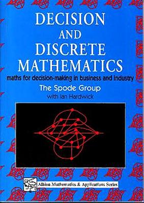 Decision and Discrete Mathematics: Maths for Decision-Making in Business and Industry - Hardwick, I