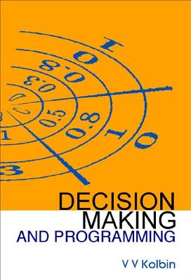 Decision Making and Programming - Kolbin, Vyacheslav V