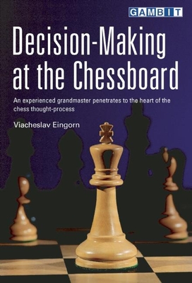 Decision-Making at the Chessboard - Eingorn, Viacheslav, and Sugden, John (Translated by)