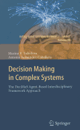Decision Making in Complex Systems: The DeciMaS Agent-Based Interdisciplinary Framework Approach