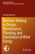Decision-Making in Design, Maintenance, Planning, and Investment of Wind Energy
