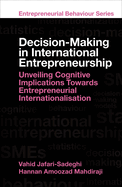 Decision-Making in International Entrepreneurship: Unveiling Cognitive Implications Towards Entrepreneurial Internationalisation