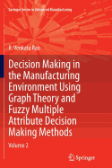 Decision Making in Manufacturing Environment Using Graph Theory and Fuzzy Multiple Attribute Decision Making Methods: Volume 2