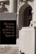 Decision Making in the U.S. Courts of Appeals