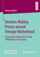 Decision-Making Process Around Teenage Motherhood: A Qualitative Exploration of Early Childbearing in Nicaragua