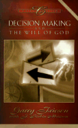 Decision Making & the Will of God: 12 Session Study Guide Included - Friesen, Garry, Th.M., PH.D., and Maxson, J Robin, and Robinson, Haddon W (Foreword by)