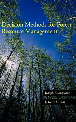 Decision Methods for Forest Resource Management - Buongiorno, Joseph, and Gilless, J Keith