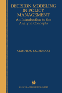 Decision Modeling in Policy Management: An Introduction to the Analytic Concepts