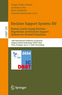 Decision Support Systems XIV. Human-Centric Group Decision, Negotiation and Decision Support Systems for Societal Transitions: 10th International Conference on Decision Support System Technology, ICDSST 2024, Porto, Portugal, June 3-5, 2024, Proceedings