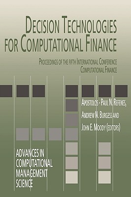 Decision Technologies for Computational Finance: Proceedings of the Fifth International Conference Computational Finance - Refenes, Apostolos-Paul N (Editor), and Burgess, Andrew N (Editor), and Moody, John E (Editor)