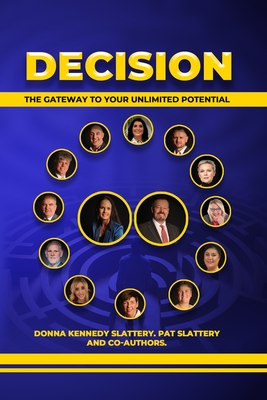 DECISION: The Gateway to Your Unlimited Potential - Kennedy Slattery, Donna (Original Author)