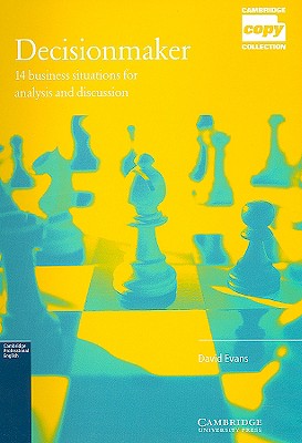 Decisionmaker: 14 Business Situations for Analysis and Discussion - Evans, David, BA, DipM, MCIM, MISM, MInstAM