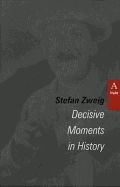 Decisive Moments in History - Zweig, Stefan