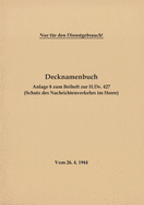 Decknamenbuch - Anlage 8 zum Beiheft zur H.Dv. 427 (Schutz des Nachrichtenverkehrs im Heere): Vom 26.4.1944 - Neuauflage 2020