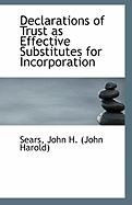 Declarations of Trust as Effective Substitutes for Incorporation