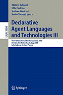 Declarative Agent Languages and Technologies III: Third International Workshop, Dalt 2005, Utrecht, the Netherlands, July 25, 2005, Selected and Revised Papers