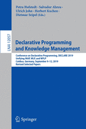 Declarative Programming and Knowledge Management: Conference on Declarative Programming, Declare 2019, Unifying Inap, Wlp, and Wflp, Cottbus, Germany, September 9-12, 2019, Revised Selected Papers