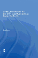 Decline, Renewal and the City in Popular Music Culture: Beyond the Beatles