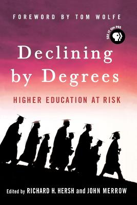 Declining by Degrees: Higher Education at Risk - Hersh, Richard H (Editor), and Merrow, John (Editor), and Wolfe, Tom (Foreword by)
