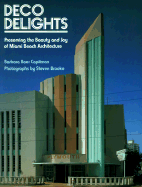 Deco Delights: Preserving Miami Beach Architecture - Capitman, Barbara Baer, and Brooke, Steven (Photographer)