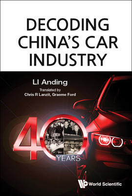 Decoding China's Car Industry: 40 Years - Li, Anding, and Lanzit, Chris R (Translated by), and Ford, Graeme (Translated by)