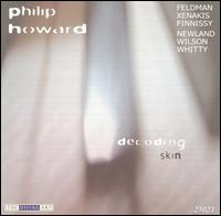 Decoding Skin - Philip Howard (piano)